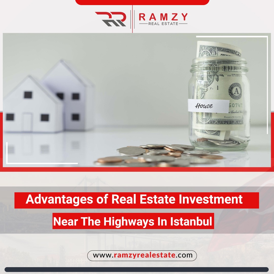 Advantages of real estate investment near the highways in Istanbul