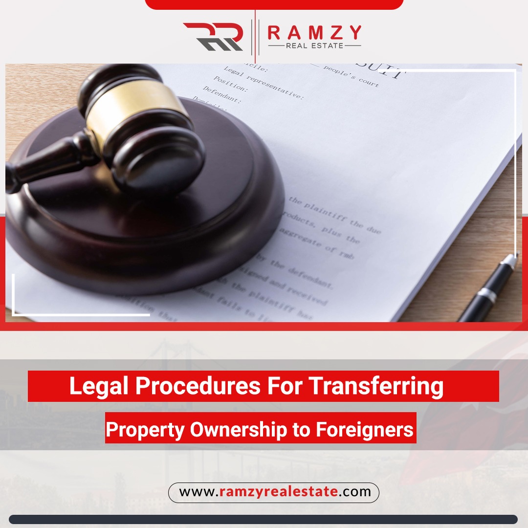 Legal procedures for transferring property ownership to foreigners