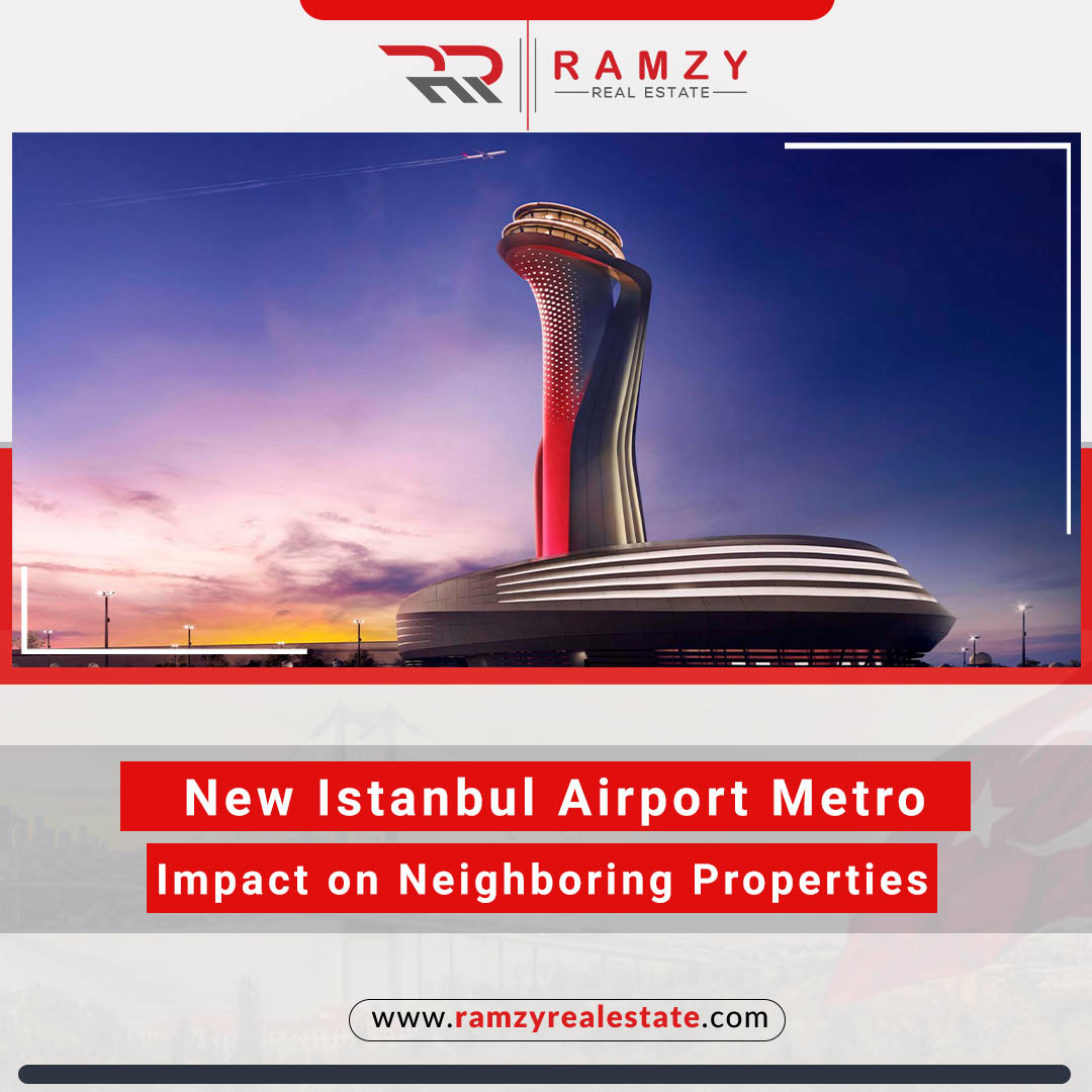 The opening of new Istanbul Airport metro and its impact on the neighboring properties
