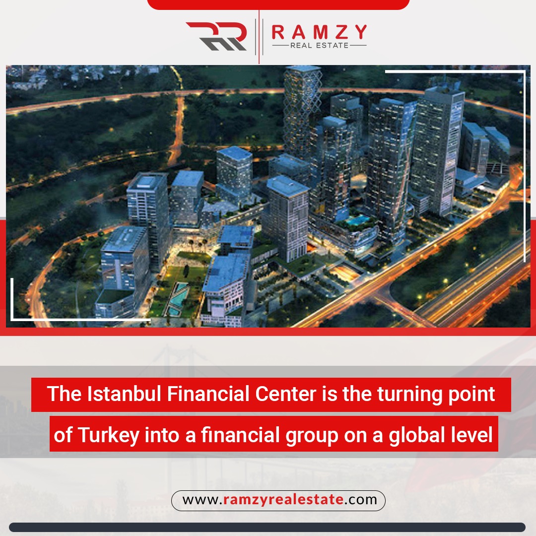 The Istanbul Financial Center is the turning point of Turkey into a financial group on a global level