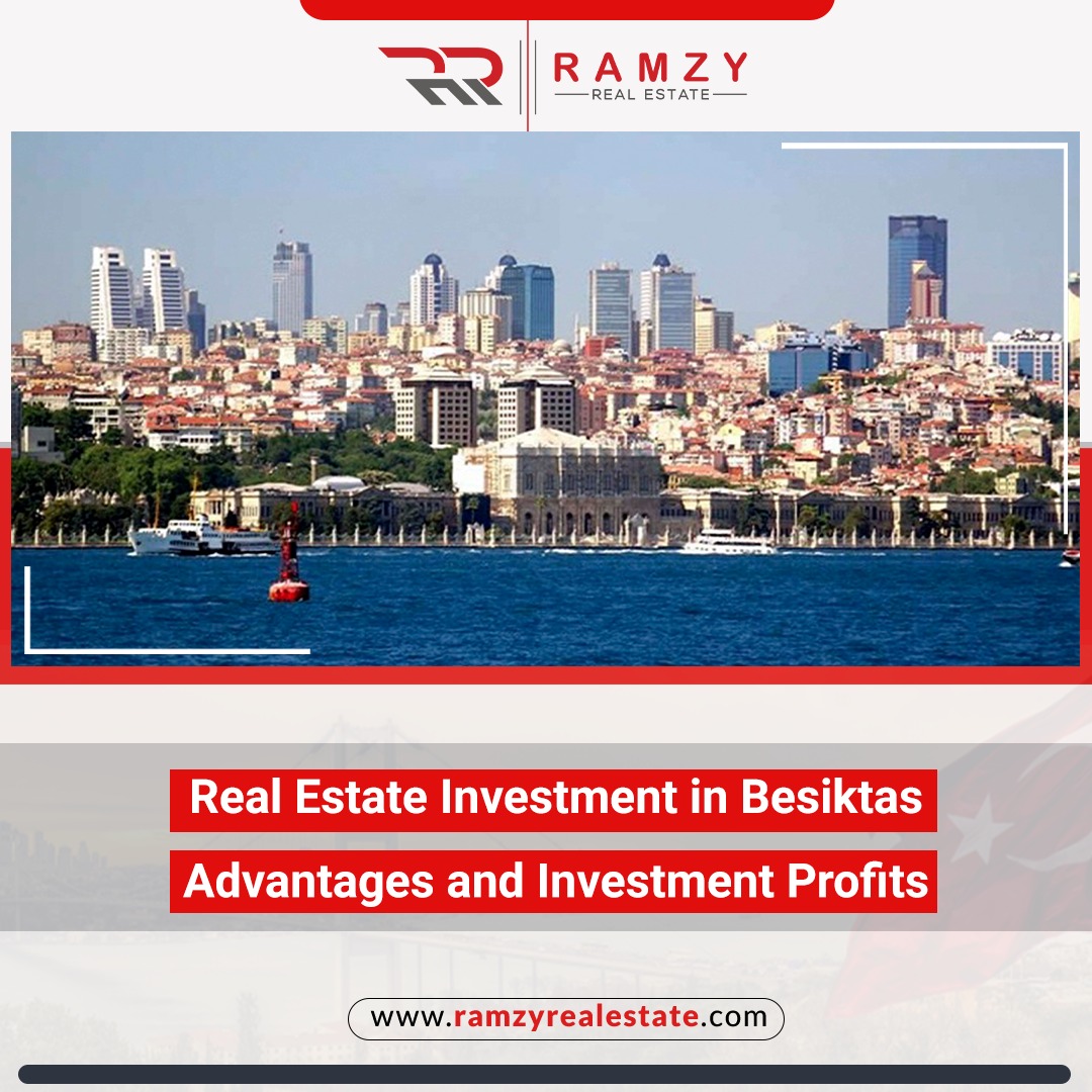 Real estate investment in Besiktas and its advantages