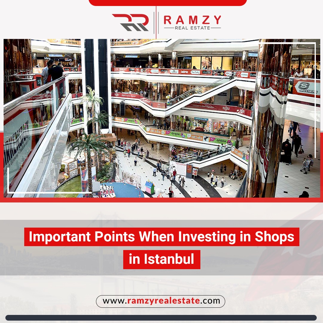 Important points when investing in shops in Istanbul