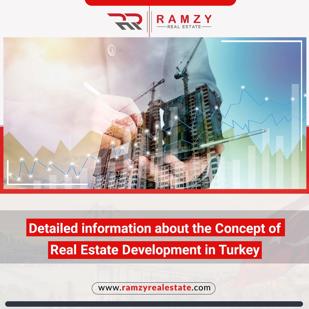 Detailed information about the concept of real estate development in Turkey
