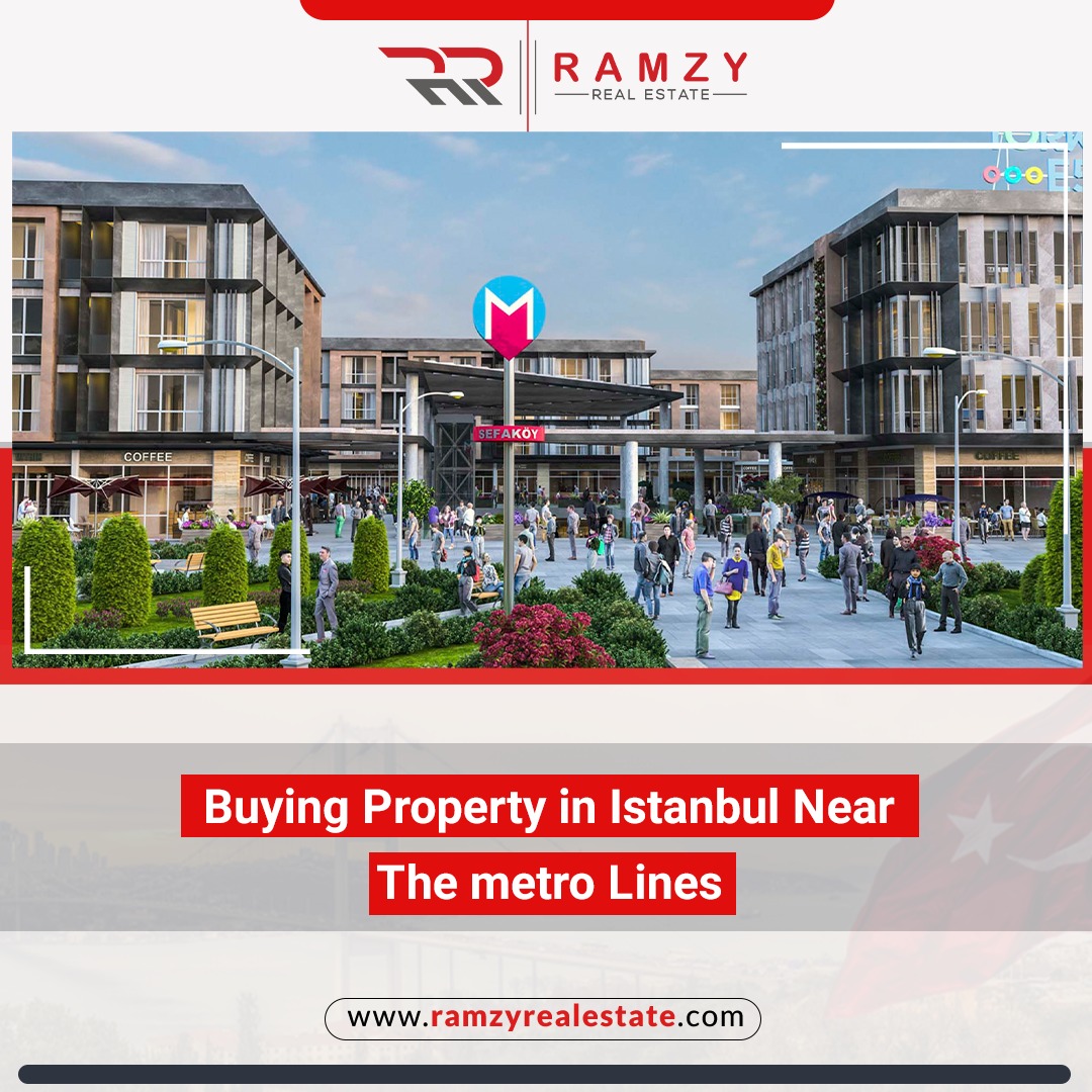 Buying property in Istanbul near the metro lines