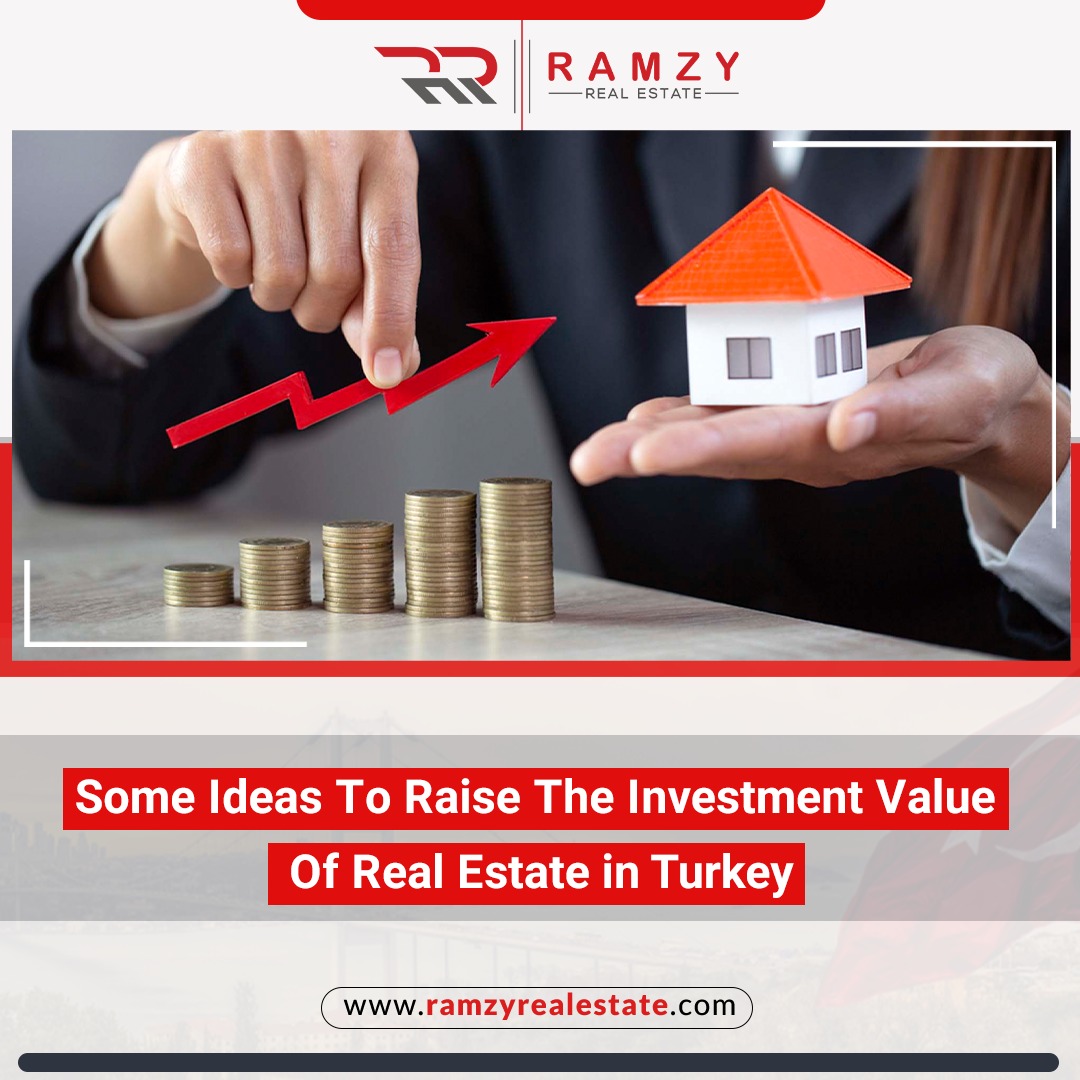 Some ideas to raise the investment value if real estate in Turkey