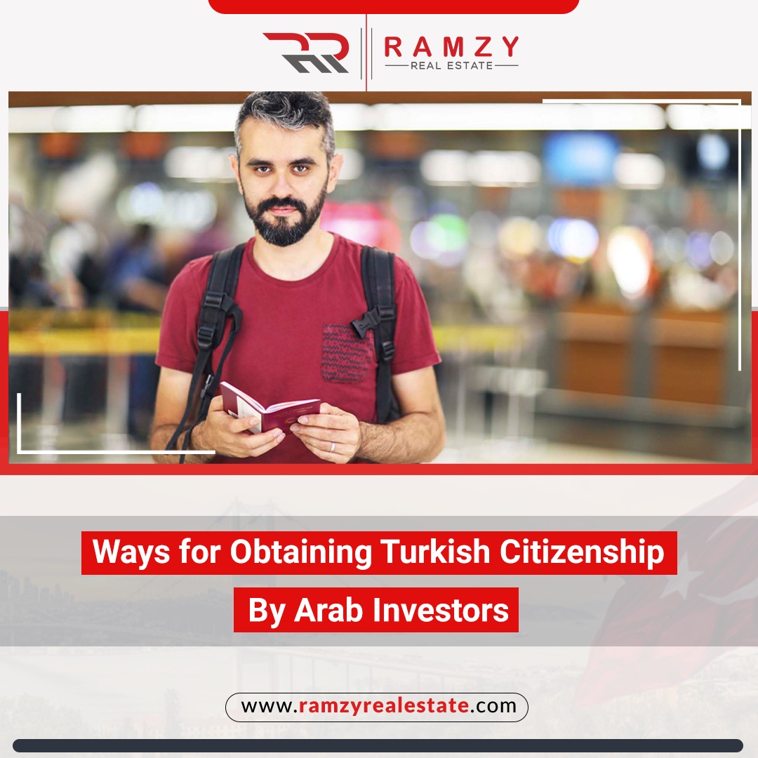 Ways for obtaining Turkish citizenship by Arab investors