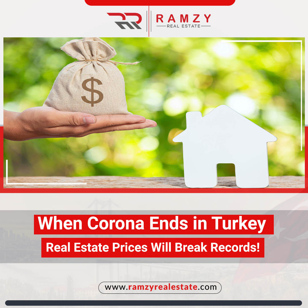 زمانی که کرونا در ترکیه به پایان برسد، قیمت املاک و مستغلات رکوردها را خواهد شکست