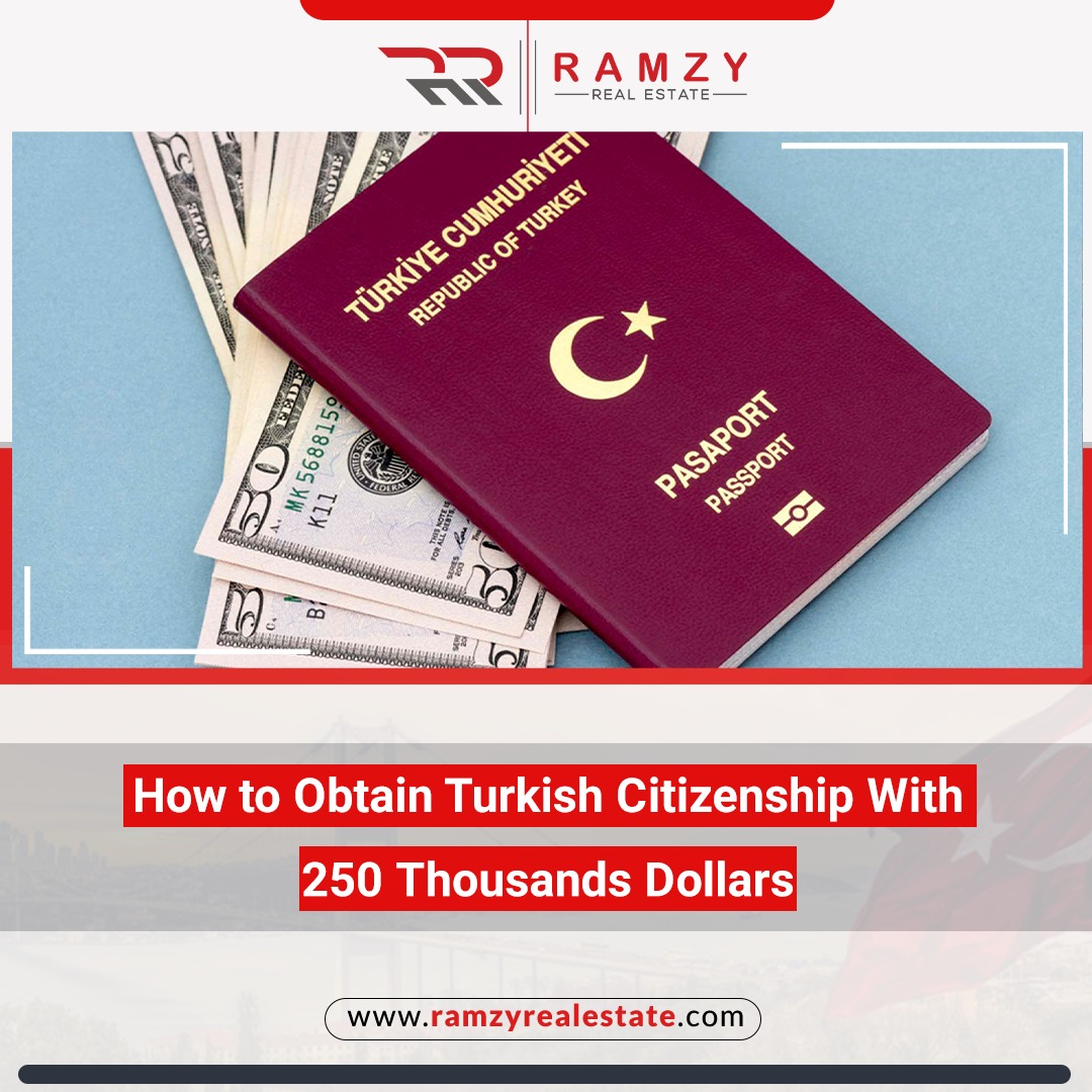 How to obtain Turkish citizenship with 250 thousand dollars