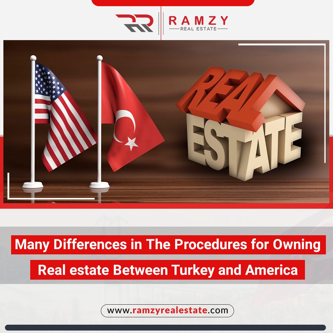 Many differences in the procedures for owning real estate between Turkey and America