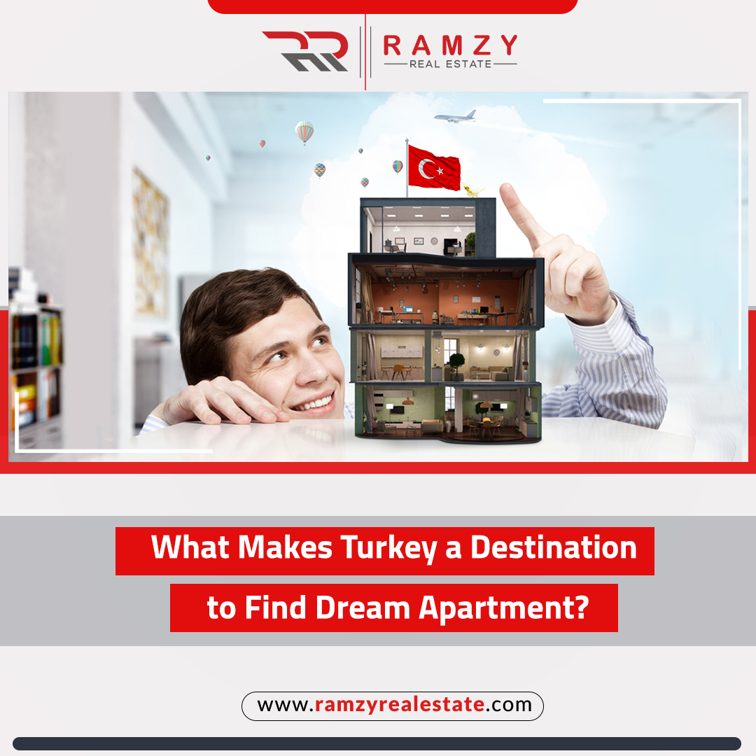 What makes Turkey a destination to find Dream apartment?