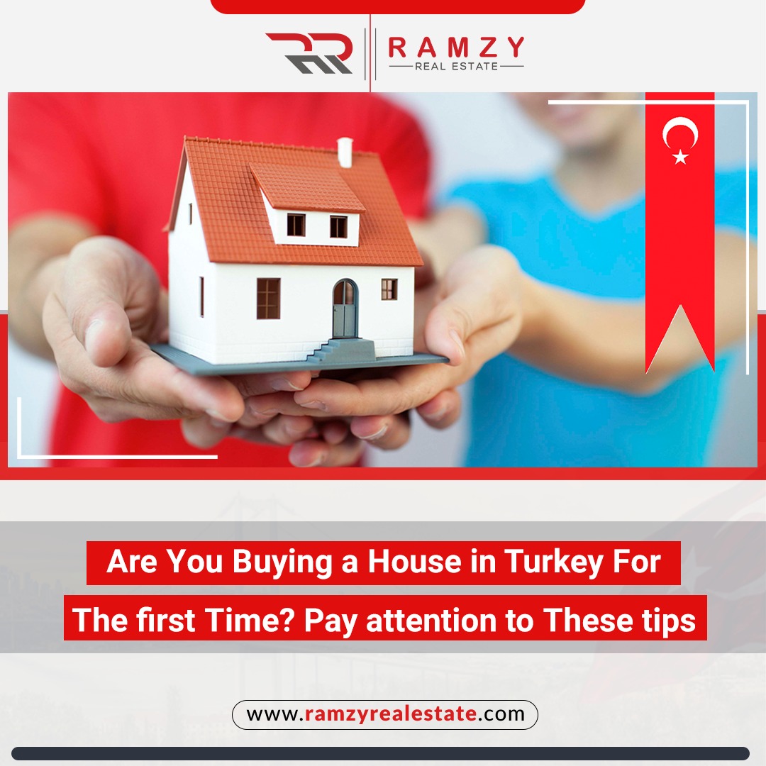 آیا برای اولین بار در ترکیه خانه می خرید؟ به این نکات توجه کنید