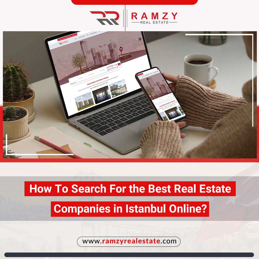 How to search for the best real estate companies in Istanbul online?