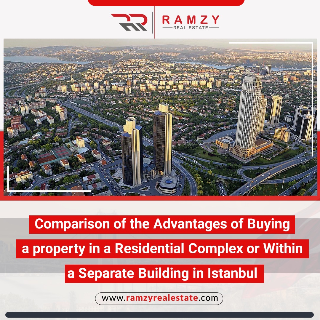 Comparison of the advantages of buying a property in a residential complex or within a separate building in Istanbul