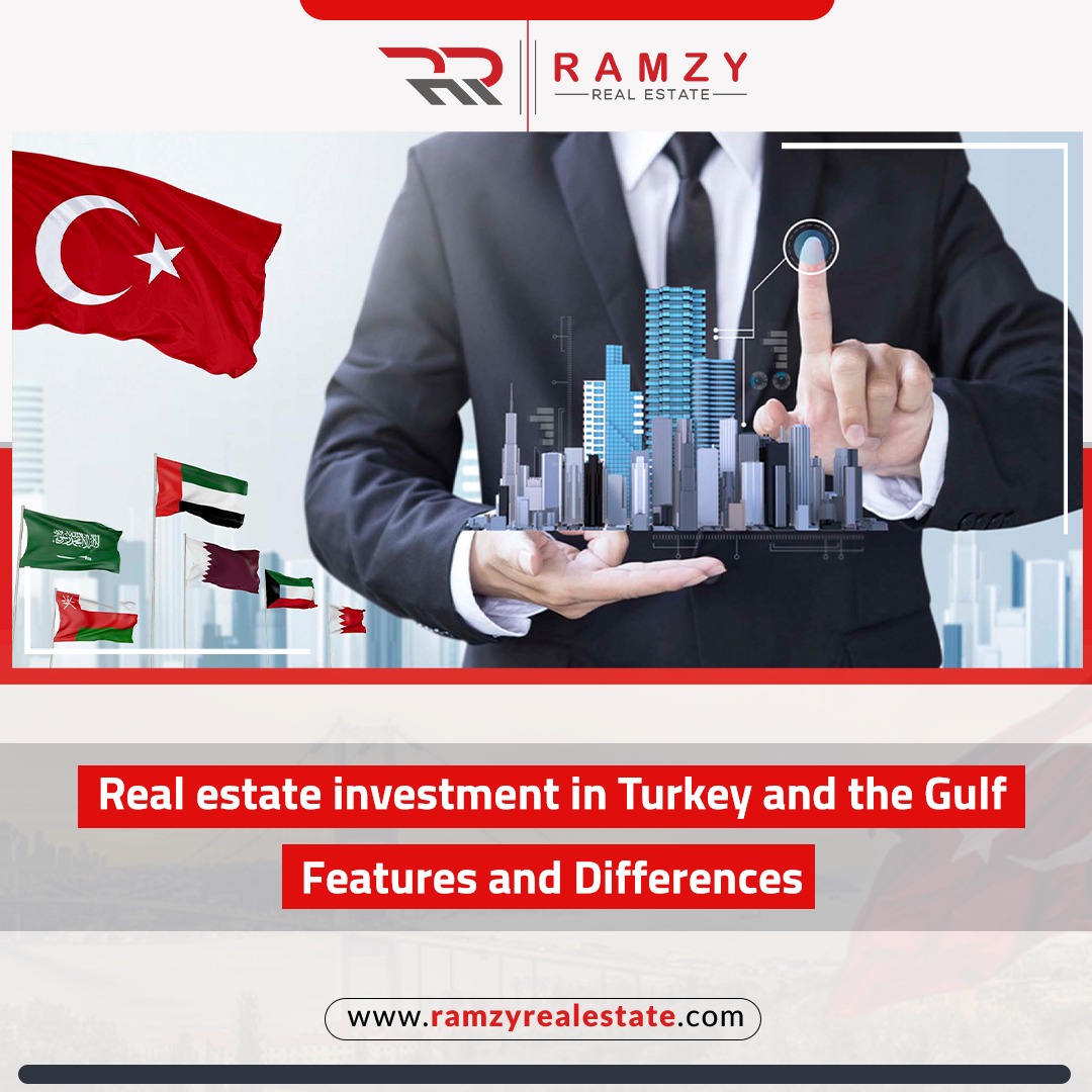 سرمایه گذاری املاک در ترکیه و خلیج فارس، ویژگی ها و تفاوت ها: