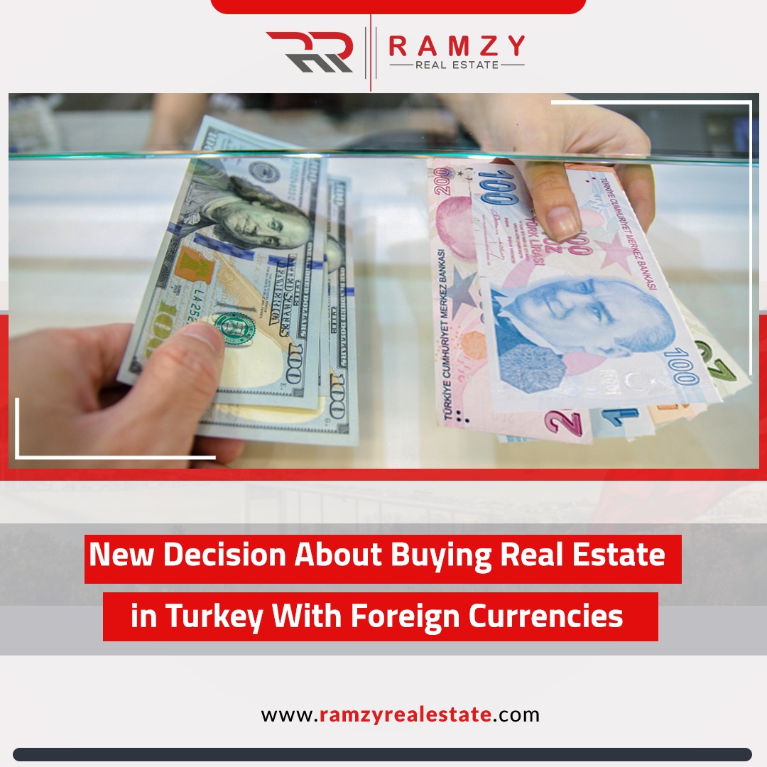 New Decision About Buying Real Estate in Turkey With Foreign Currencies