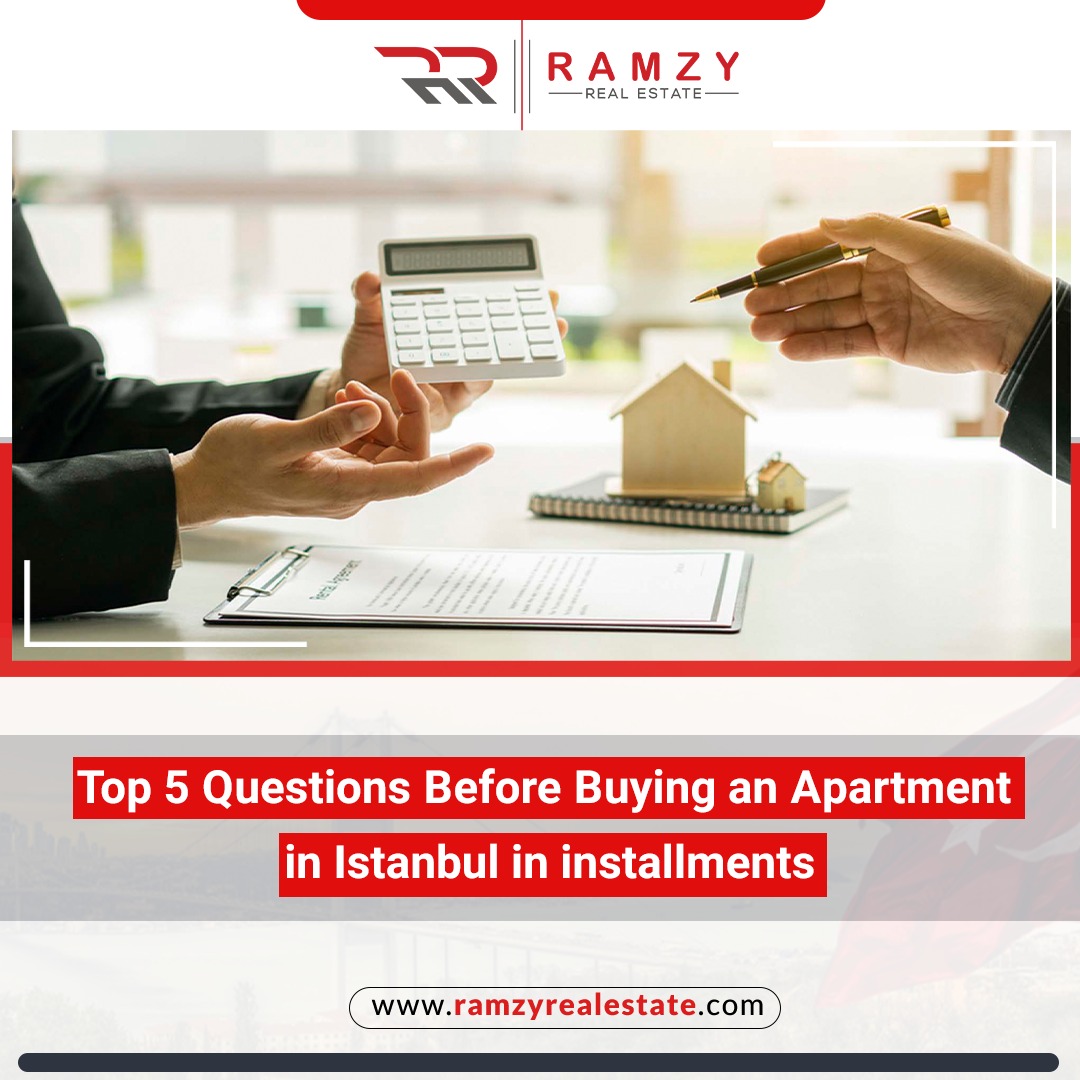 The 5 most important questions about buying an apartment in Istanbul in installments:
