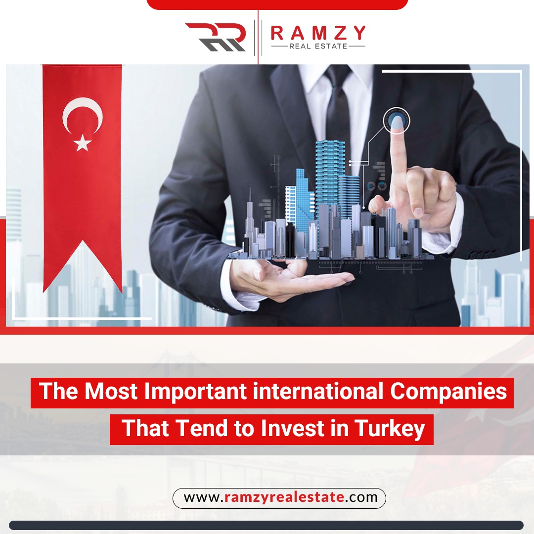The most important international companies destined to invest in Turkey