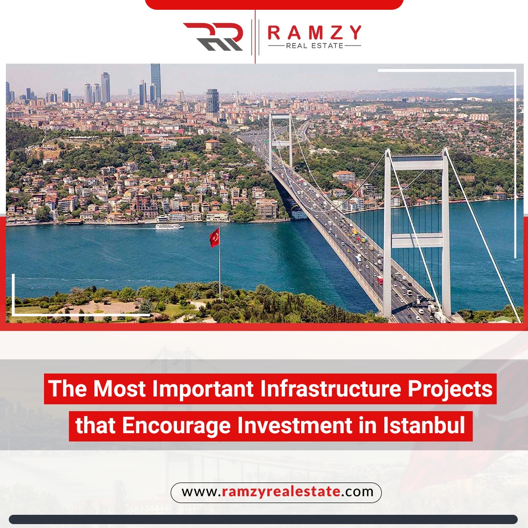The most important infrastructure projects that encourage investment in Istanbul