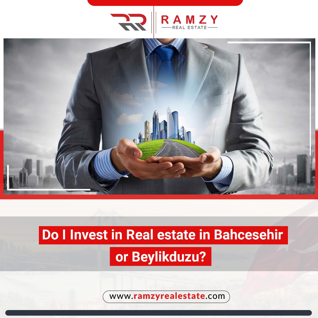 Do I invest real estate in Bahçeşehir or Beylikduzu?