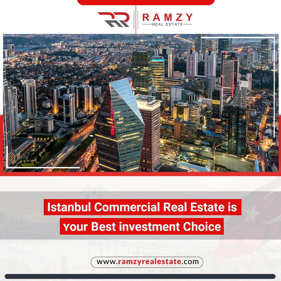 Istanbul Commercial Real Estate is your best investment choice