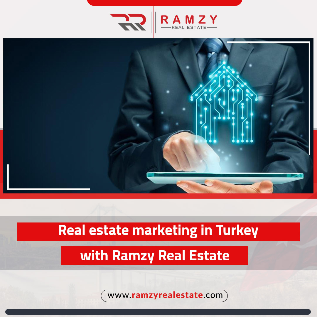 Real estate marketing in Turkey with Ramzy Real Estate