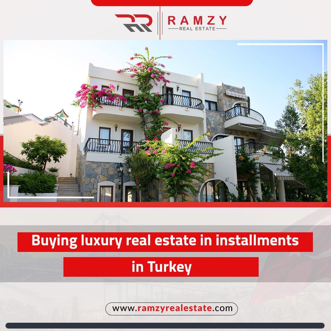 Buying luxury real estate in installments in Turkey