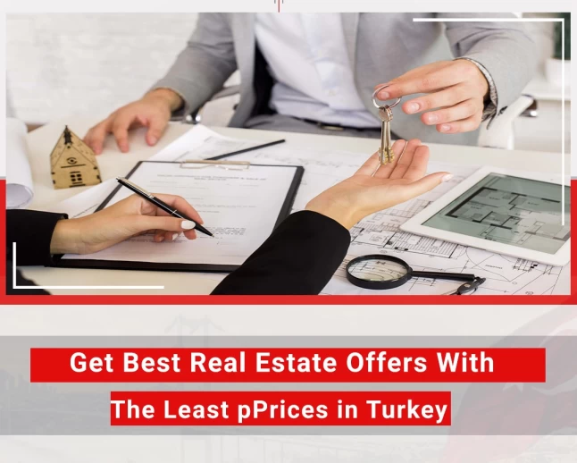 Get best real estate offers with the least prices in Turkey