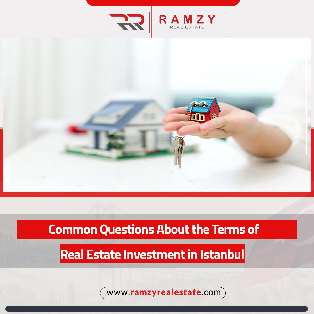 Common questions about the terms of real estate investment in Istanbul