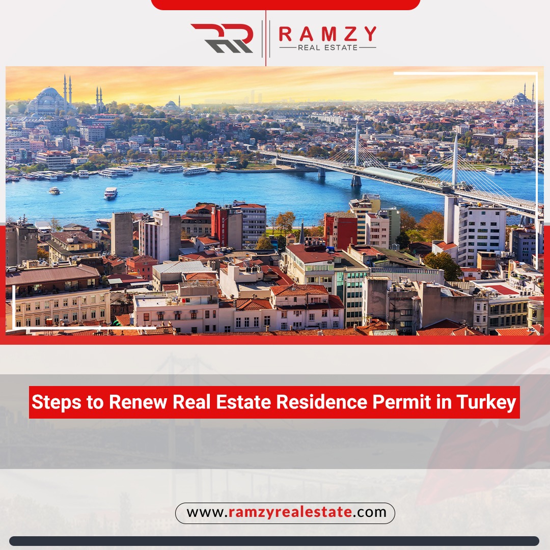 Steps to renew real estate residence permit in Turkey 2022