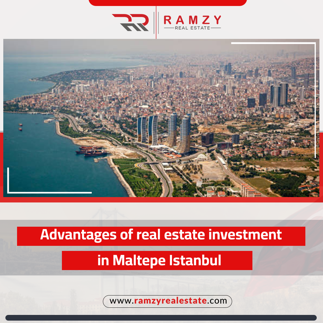Advantages of real estate investment in Maltepe Istanbul